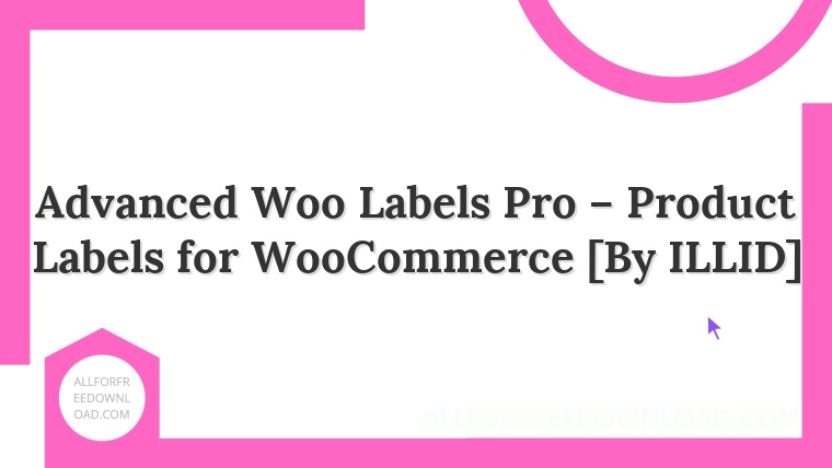 Advanced Woo Labels Pro – Product Labels for WooCommerce [By ILLID]